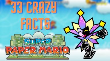 33 Crazy Facts - Super Paper Mario