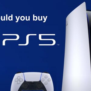 Should you Buy a PS5?