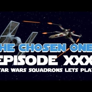 The Chosen Ones: Episode XXXI - Star Wars Squadrons Let's Play Episode 2!