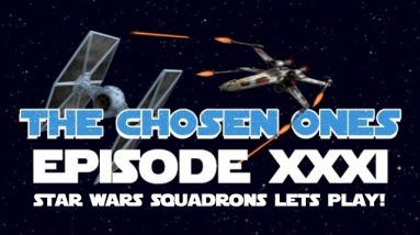 The Chosen Ones: Episode XXXI - Star Wars Squadrons Let's Play Episode 2!