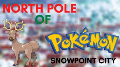 The North Pole of Pokemon - Snowpoint City