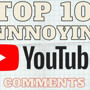 Top 10 Annoying YouTube Comments Part 7