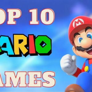 Top 10 Mario Games of All Time