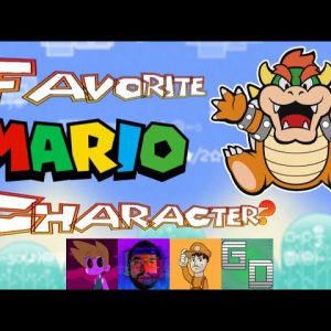 Favorite Mario Characters - Ft ShroobInvader, George Marionerd, dontsavethegame & The Game Dimension