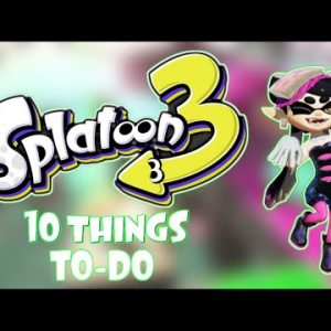 Top 10 Things To Do While Waiting for Splatoon 3