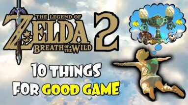 10 Things Zelda Breath of the Wild 2 NEEDS